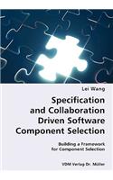 Specification and Collaboration Driven Software Component Selection- Building a Framework for Component Selection