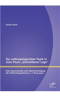 Zur anthropologischen Topik in Jean Pauls "Unsichtbarer Loge: Eine Figurenstudie unter Berücksichtigung der Entfremdungstheorie J.-J. Rousseaus(German)