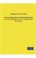 Das Grundgesetz der Wirtschaftskrisen: und ihr Vorbeugemittel im Zeitalter des Monopols(German)