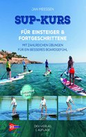 SUP-Kurs: fur Einsteiger & Fortgeschrittene. Mit Ubungen fur ein besseres Boardgefuhl