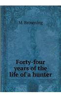 Forty-Four Years of the Life of a Hunter