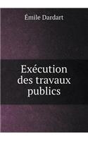 Exécution des travaux publics: (French)