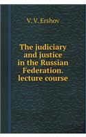 The Judiciary and Justice in the Russian Federation. Lecture Course