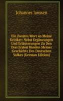 Ein Zweites Wort an Meine Kritiker: Nebst Erganzungen Und Erlauterungen Zu Den Drei Ersten Banden Meiner Geschichte Des Deutschen Volkes (German Edition)