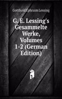 G. E. Lessing's Gesammelte Werke, Volumes 1-2 (German Edition)