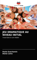 Jeu Dramatique Au Niveau Initial