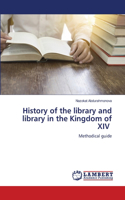 History of the library and library in the Kingdom of XIV