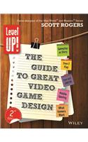 Level Up! the Guide to Great Video Game Design