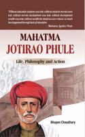 Mahatma Jotirao Phule: Life, Philosophy and Action