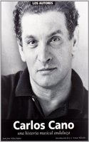 Carlos Cano: Una Historia Musical Andaluza