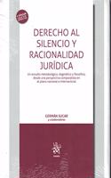 Derecho al silencio y recionalidad juridica: Un estudio metodologico, dogmatico y filosofico, desde una perspectiva comparatista en el plano nacional e internacional (Teoria) (Spanish Edition)
