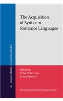 The  Acquisition of Syntax in Romance Languages: (41 Language Acquisition and Language Disorders)