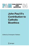 John Paul II's Contribution to Catholic Bioethics