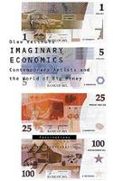 Imaginary Economics: Contemporary Artists and the World of Big Money: Fascinations