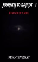JOURNEY TO RAJKOT PART 1 : REVENGE OF A SOUL