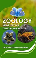 ZOOLOGY MADE EASY FOR CLASS XI, XII AND NEET