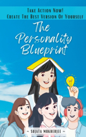 The Personality Blueprint (Edition-1): Take action Now! Create The Best Version Of Yourself