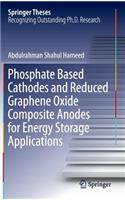 Phosphate Based Cathodes and Reduced Graphene Oxide Composite Anodes for Energy Storage Applications