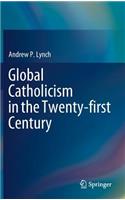 Global Catholicism in the Twenty-First Century