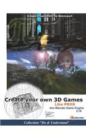 Create your own 3D games with Blender Game Engine: Like pros