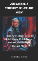 Jon Batiste: A Symphony of Life and Music: From New Orleans Roots to Global Stages, Redefining Art, Activism, and Humanity Through Music