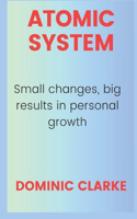 Atomic System: Small Changes, Big Results in Personal Growth