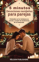 5 minutos Devociones navideñas para parejas: Profundice su fe, fortalezca su vínculo y acepte las bendiciones de la temporada