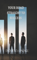 Your Road Straight to Success