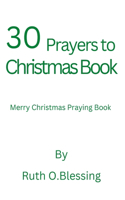 30 Prayers to Christmas Book: Merry Christmas Prayer Book