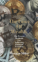 The Laws Of Wealth: The Proven Methods For Achieving Financial Freedom