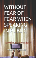 Without Fear of Fear When Speaking in Public: Key tips to overcome it