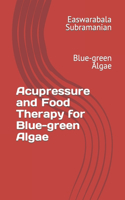 Acupressure Treatment and Food Therapy for Blue-green Algae