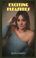 Exciting pleasures: intimate confessions, erotic stories, sex between adults, love, dating, passion, sensuality