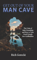Get Out of Your Man Cave