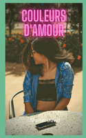 Couleurs d'amour: Récit d'aventures de sexe et de fantasmes, compilations d'histoire de sexe, souvenirs intimes et érotiques, histoires de sexe pour adultes, rencontr