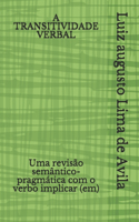 Transitividade Verbal: Uma revisão semântico-pragmática com o verbo implicar (em)