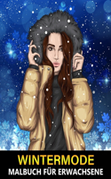 Wintermode Malbuch für Erwachsene: Beschäftigungsbuch für kreative Entfaltung, Stressbewältigung und Entspannung - Tolles Geschenk für Mädchen und Frauen