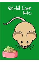 Gerbil Care Notes: Specially Designed Fun Kid-Friendly Daily Gerbil Log Book to Look After All Your Small Pet's Needs. Great For Recording Feeding, Water, Cleaning & G