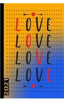 Love Love Love Love 2021: Calendario Settimanale Di 53 Pagine. Ideale Anche Come Organizzatore Personale