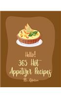Hello! 365 Hot Appetizer Recipes