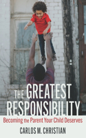 The Greatest Responsibility