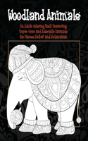 Woodland Animals - An Adult Coloring Book Featuring Super Cute and Adorable Animals for Stress Relief and Relaxation