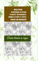 Pas a Pas Apprendre Á Dessin Plantes Botaniques Arbres Fleurs Et Fruits Pour Les Enfants: Dibujos terminados con toque de lápiz