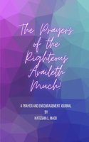 Prayers of the Righteous Availeth Much!: Prayer and Encouragement Journal