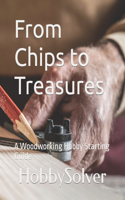 From Chips to Treasures