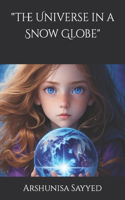 "The Universe in a Snow Globe"