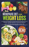 Menopause Diet for Weight Loss: Women Athlete Guide To Hormone Balance And 30-Day Exercise Plan To Burn Fat (Tested And Proven)