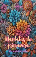Mandalas de primavera Livro de colorir para adultos Imagens antiestresse para estimular a criatividade