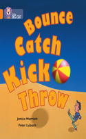 Bounce, Kick, Catch, Throw: Band 06/Orange(Collins Big Cat)