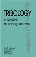 Tribology of Abrasive Machining Processes